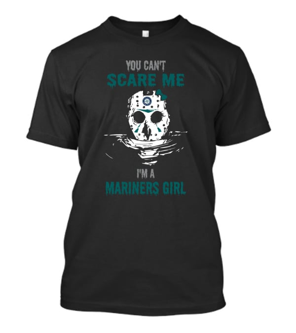 You Can't Scare Me I'm A Mariners Girl T-Shirt