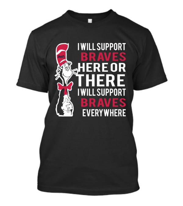 Dr Seuss Cat In The Hat Braves Logo Support Braves Here And There Everywhere T-Shirt