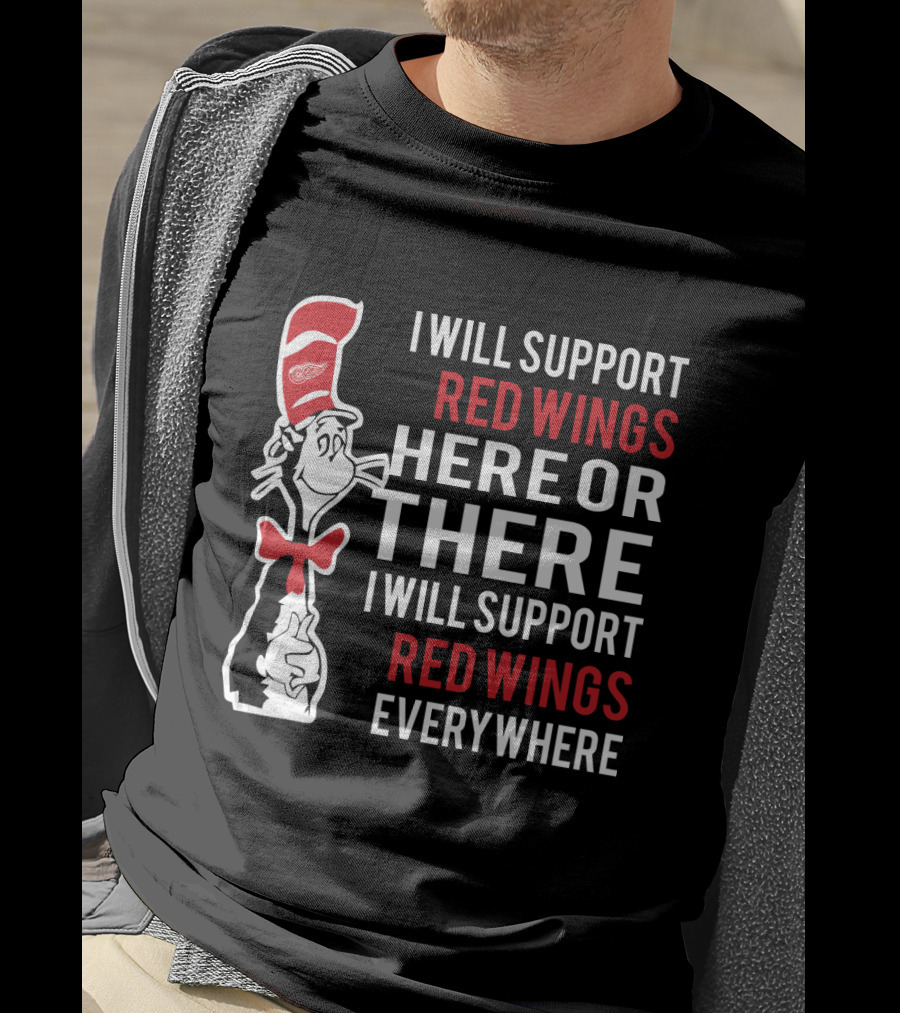I Will Support Red Wings Here Or There Dr. Seuss Cat Red Wings Everywhere T-Shirt