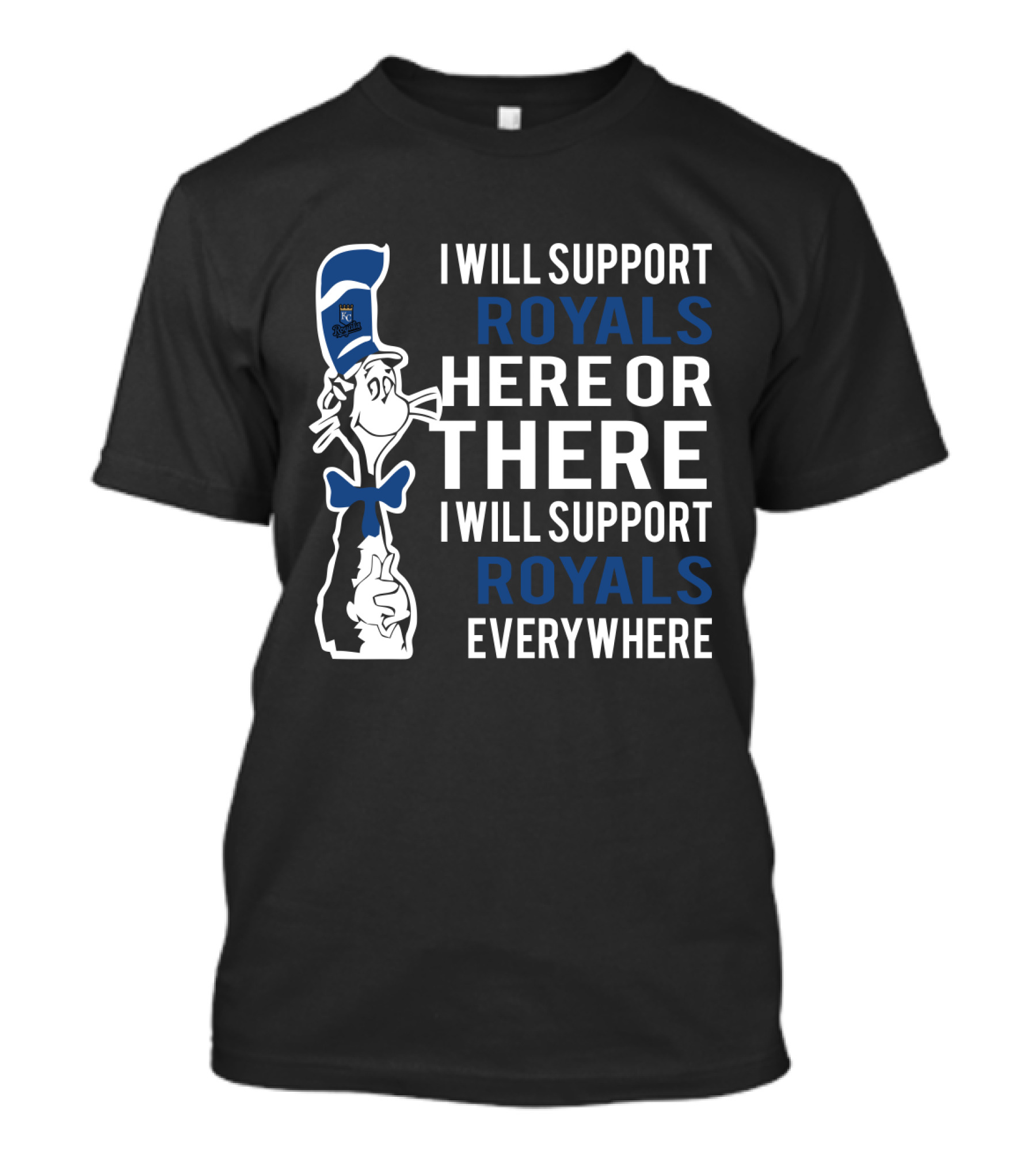 I Will Support Royals Here Or There I Will Support Royals Everywhere Dr Seuss Cat Kansas City Royals Fans T-Shirt