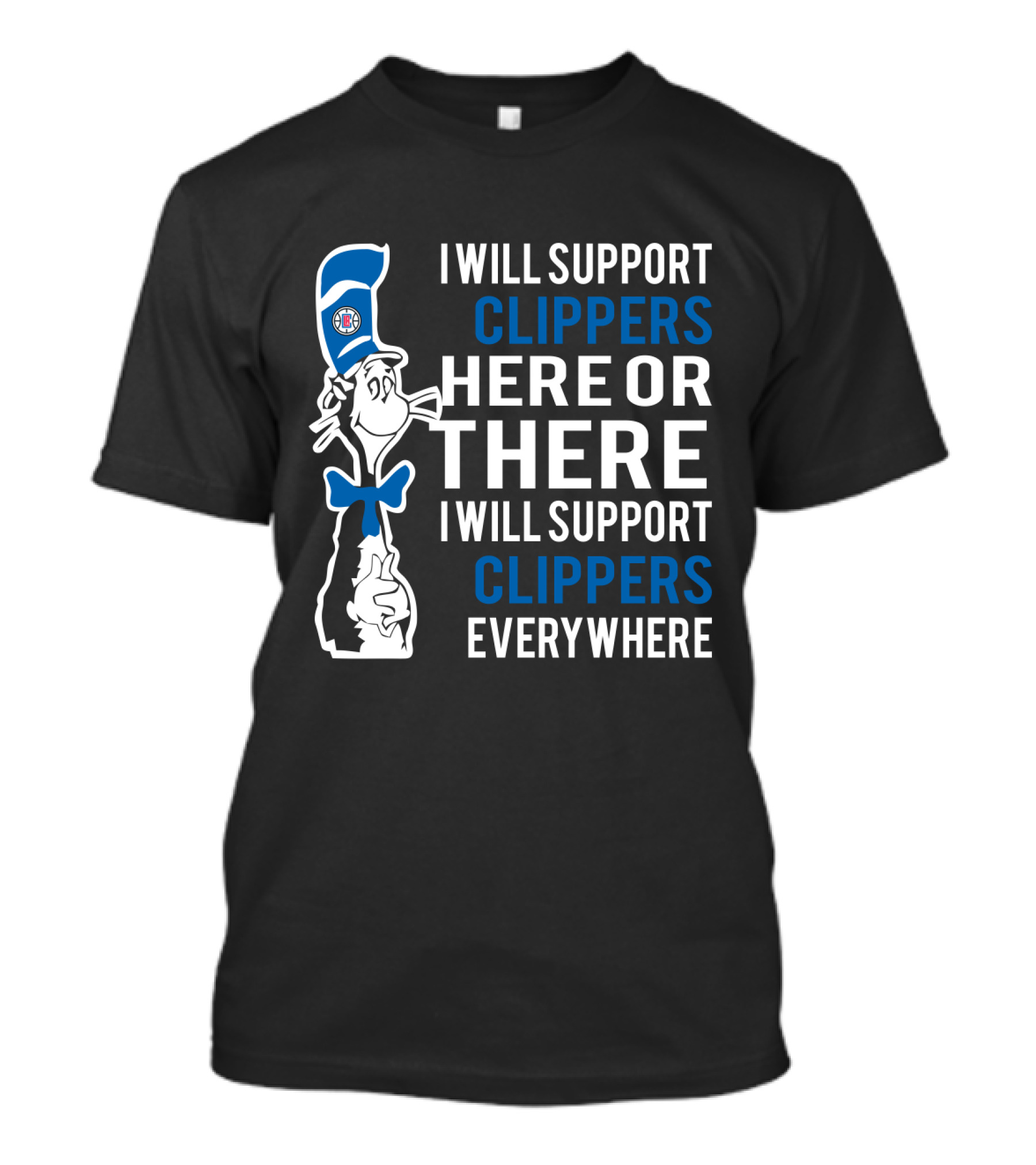 I Will Support Clippers Here Or There I Will Support Clippers Everywhere Dr Seuss Cat La Clippers Fans T-Shirt