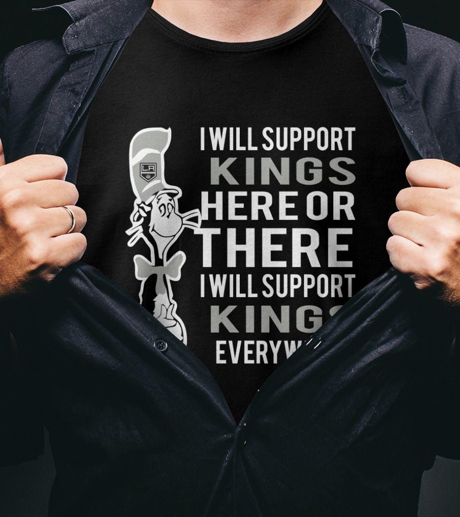 I Will Support Los Angeles Kings Here Or There Dr Seuss Cat Everywhere T-Shirt