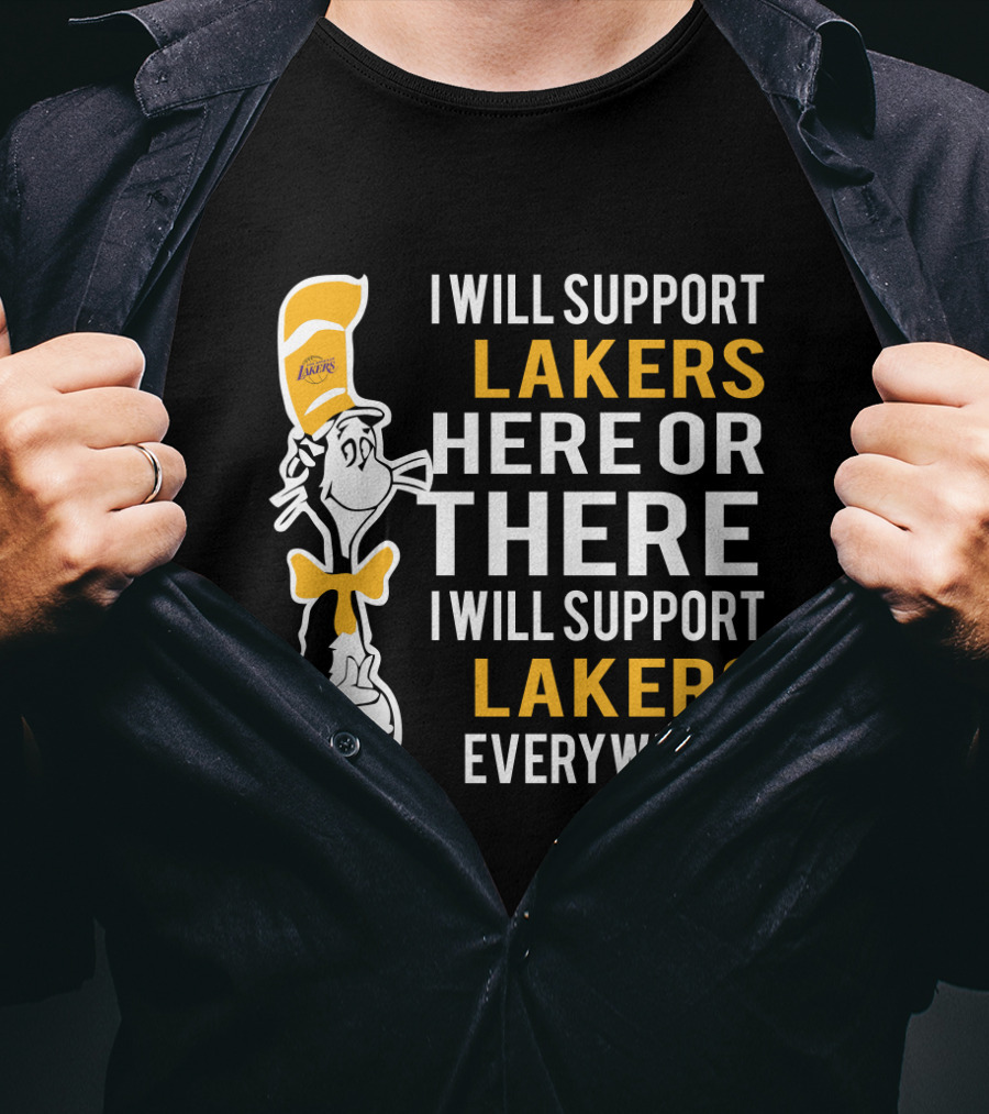 I Will Support Lakers Here Or There I Will Support Lakers Everywhere Dr Seuss Cat Hat T-Shirt