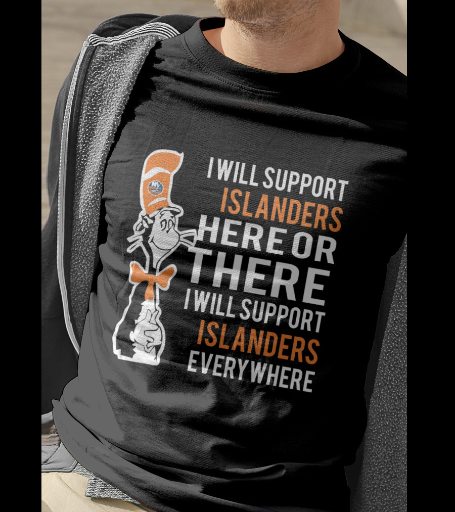 I Will Support Islanders Everywhere Dr Seuss Cat Hat New York Islanders Fans T-Shirt