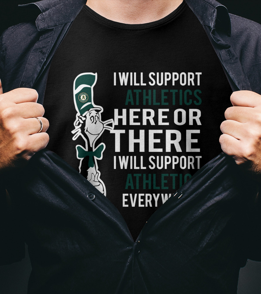 Oakland Athletics Fans Dr Seuss Cat I Will Support Athletics Everywhere T-Shirt