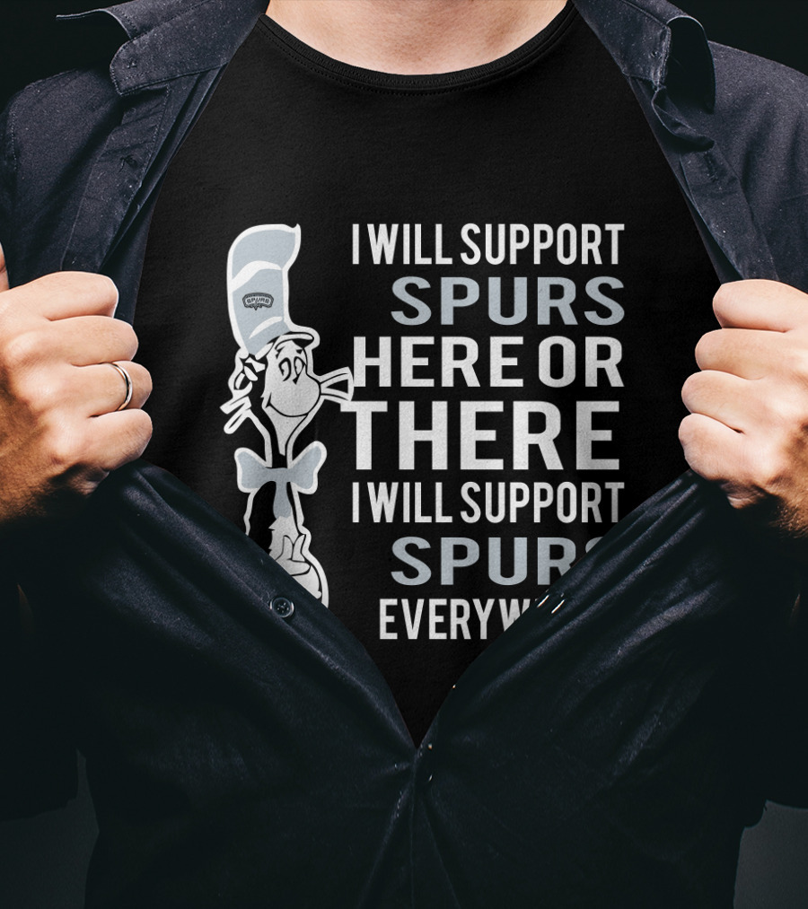 I Will Support Spurs Here Or There I Will Support Spurs Everywhere Cat And Hat T-Shirt