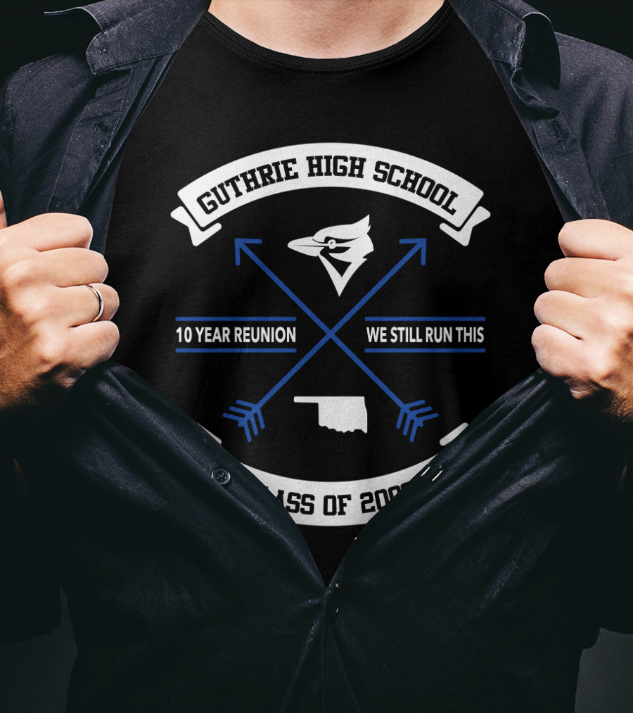 Guthrie High School Class Of 2008 10 Year Reunion We Still Run This Arrowhead Bluejay Oklahoma Outline T-Shirt
