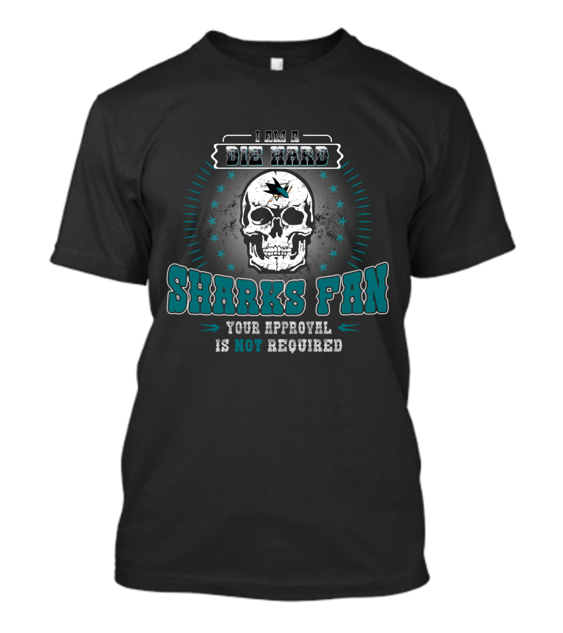 I Am A Die Hard Sharks Fan Your Approval Is Not Required T-Shirt