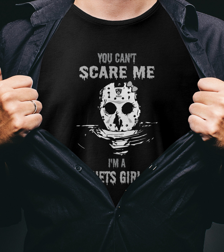 You Can't Scare Me Jason Voorhees I'm A Nets Girl T-Shirt
