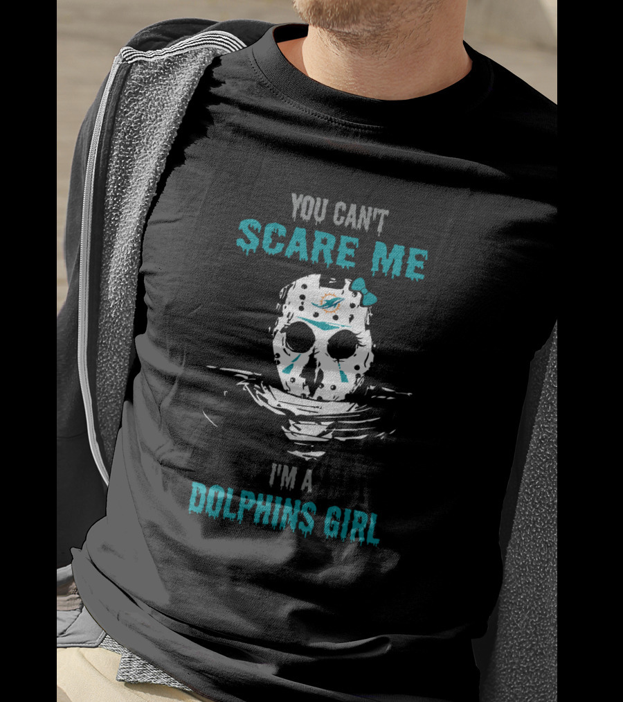 You Can't Scare Me I'm A Dolphins Girl T-Shirt