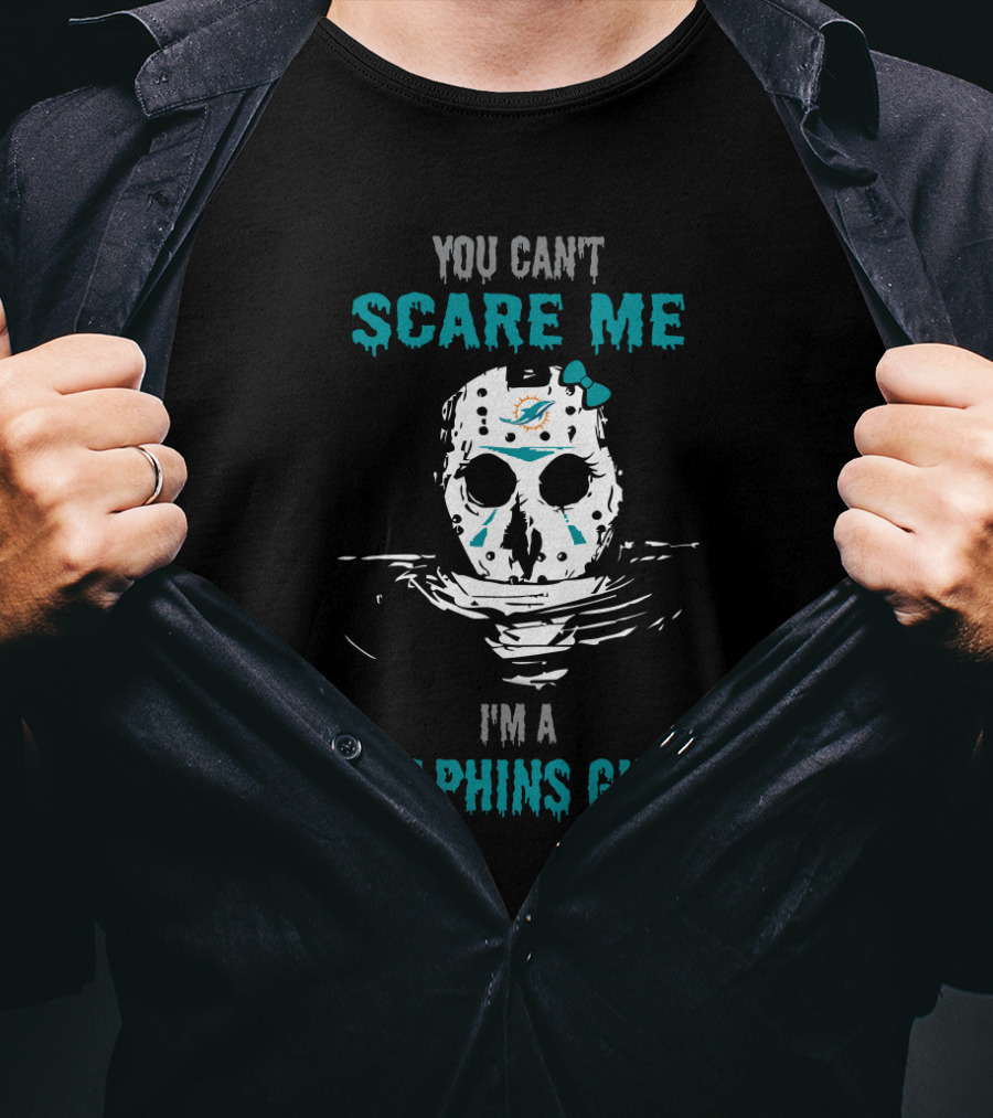 You Can't Scare Me I'm A Dolphins Girl T-Shirt