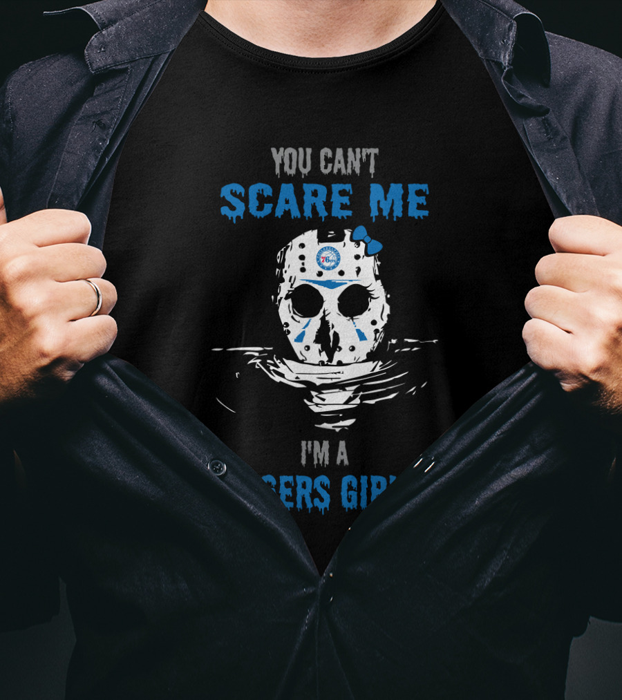 You Can't Scare Me I'm A 76ers Girl T-Shirt