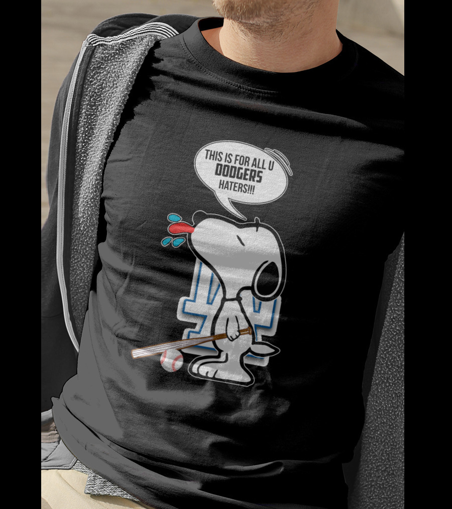 Snoopy Dodgers Fans This Is For All U Dodgers Haters T-Shirt