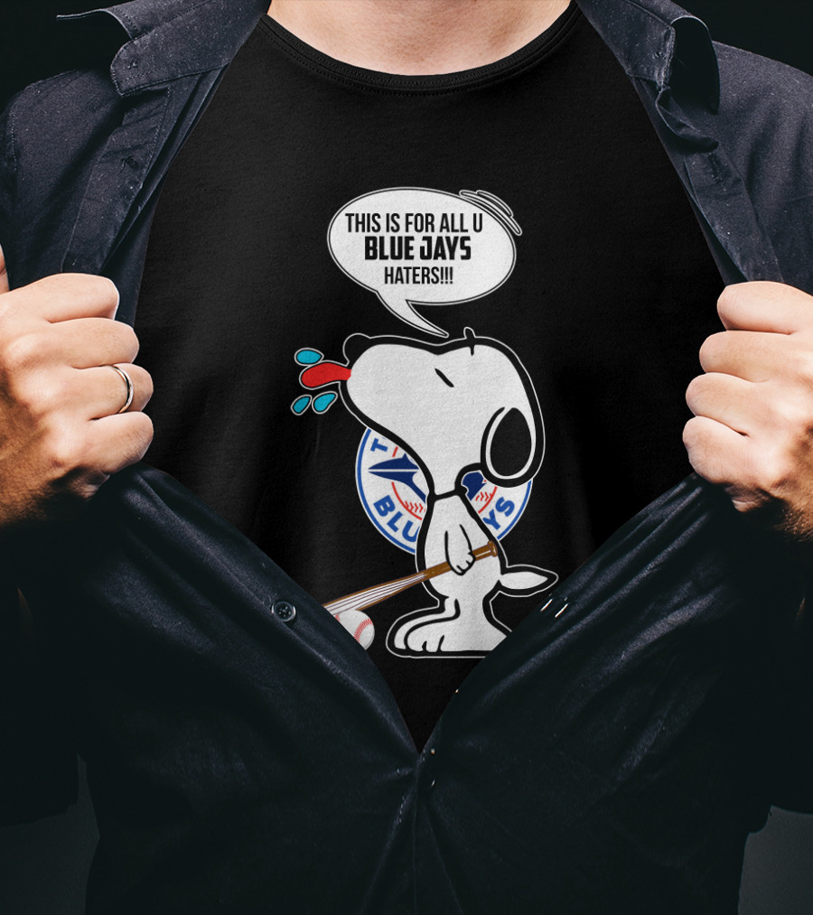 Snoopy This Is For All U Blue Jays Haters Toronto Blue Jays Fans T-Shirt