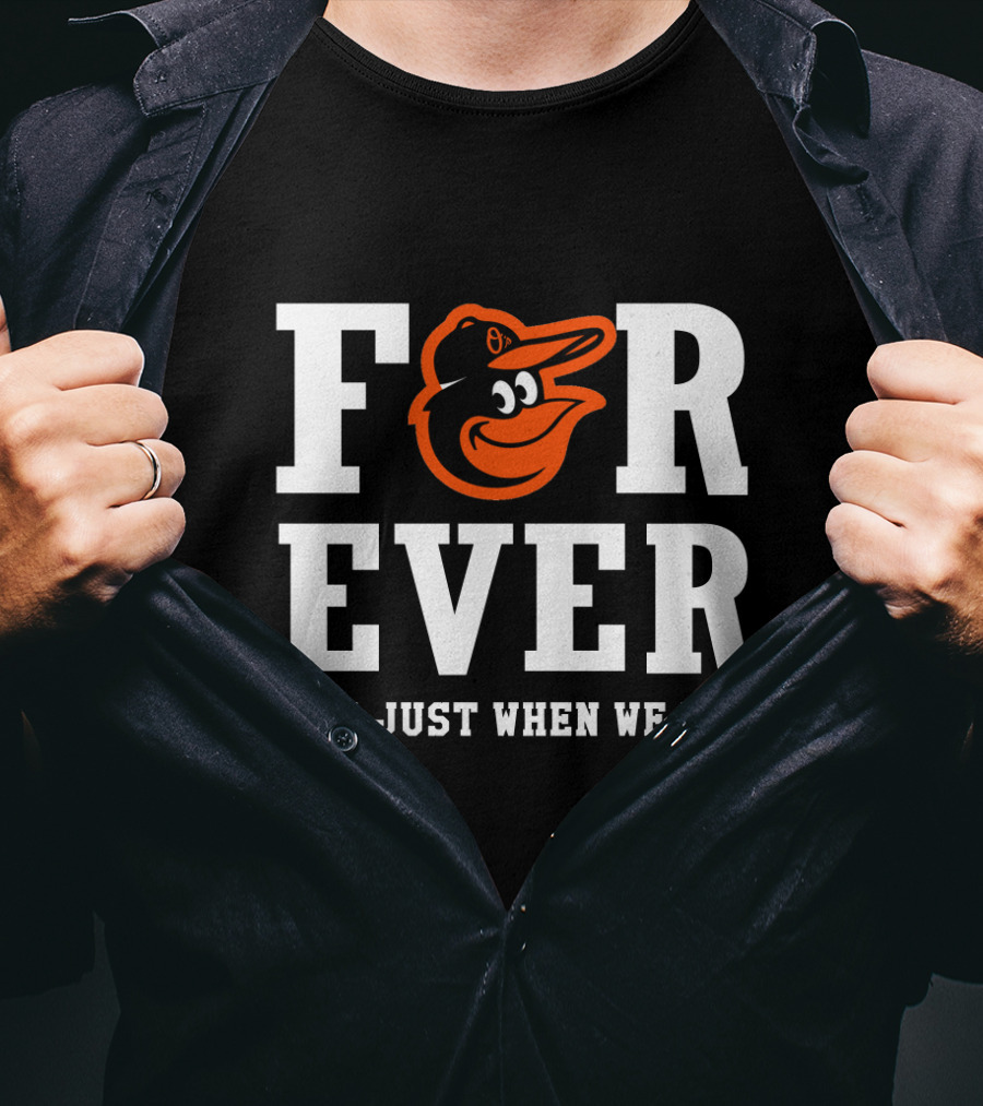 Baltimore Orioles Forever Not Just When We Win T-Shirt