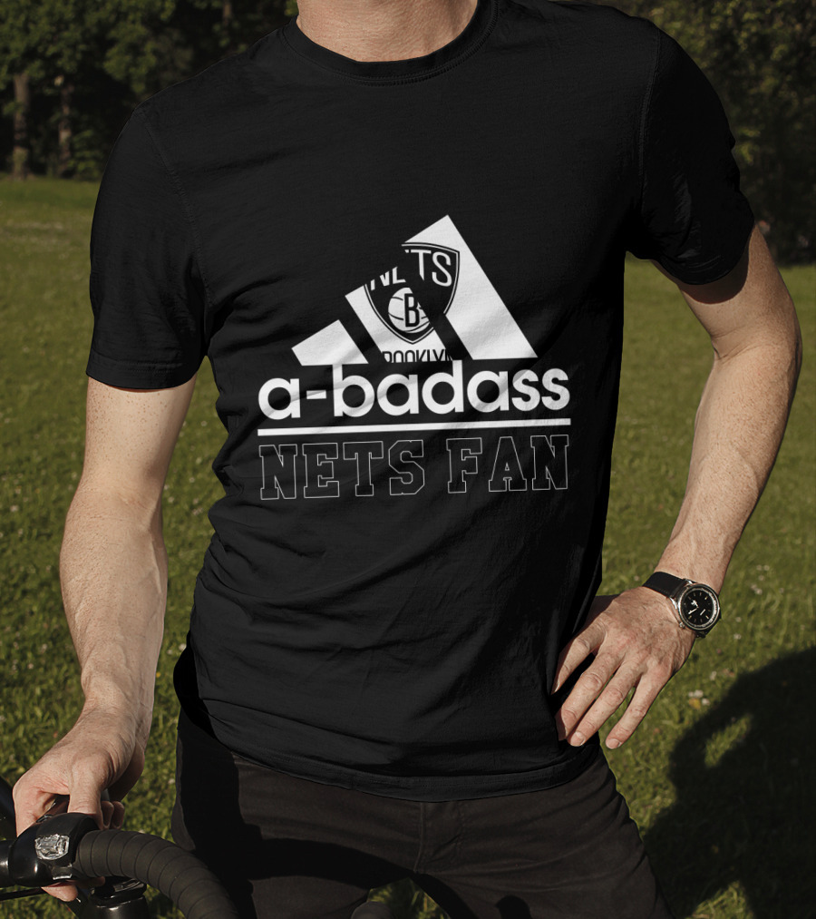 Brooklyn Nets A-Badass Nets Fan T-Shirt