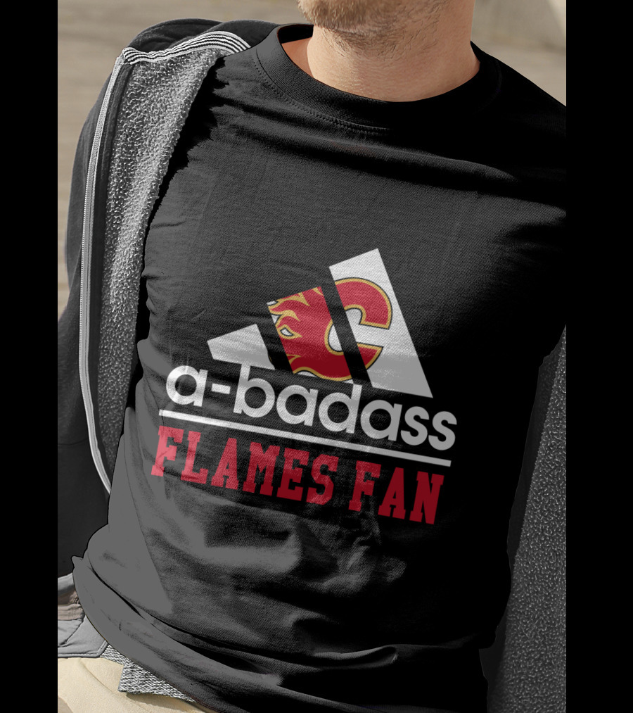 A-Badass Calgary Flames Fan Flames Fan T-Shirt