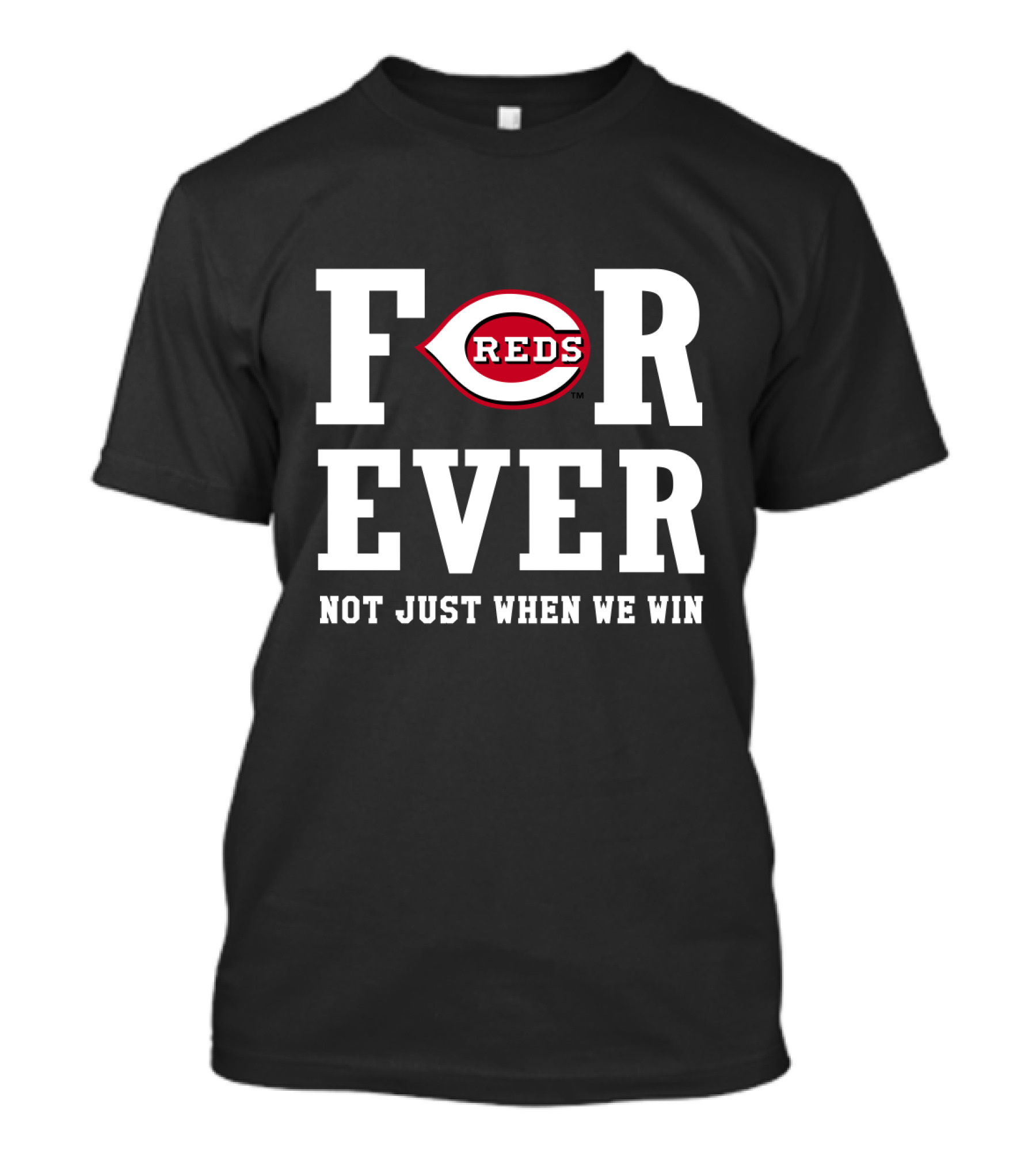 Cincinnati Reds Forever Not Just When We Win T-Shirt