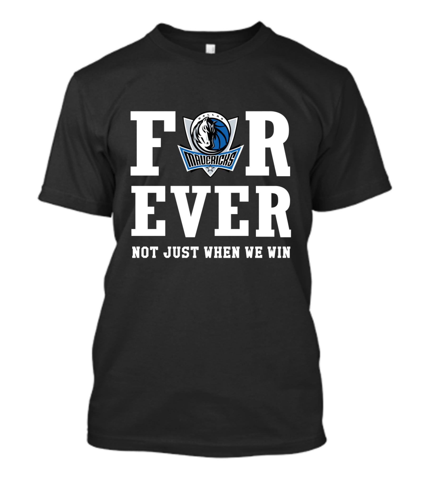 Dallas Mavericks Forever Not Just When We Win T-Shirt