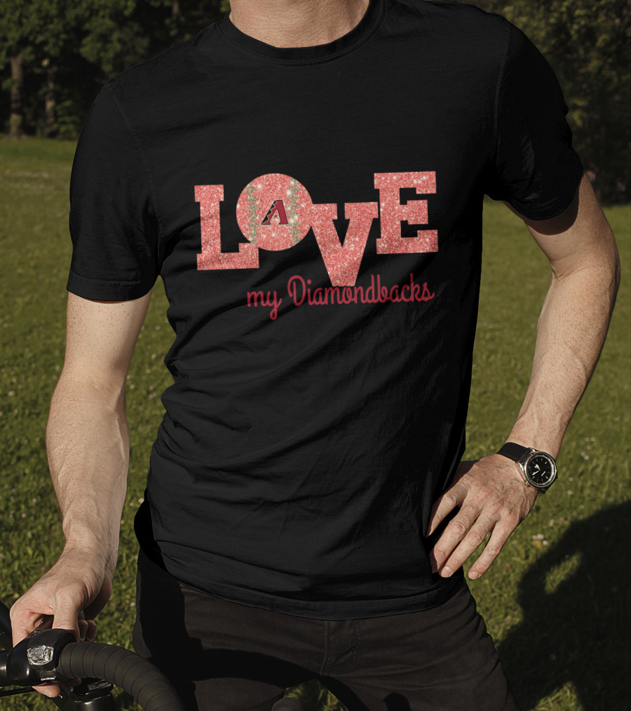 Love My Diamondbacks Glitter Design For Arizona Fans T-Shirt