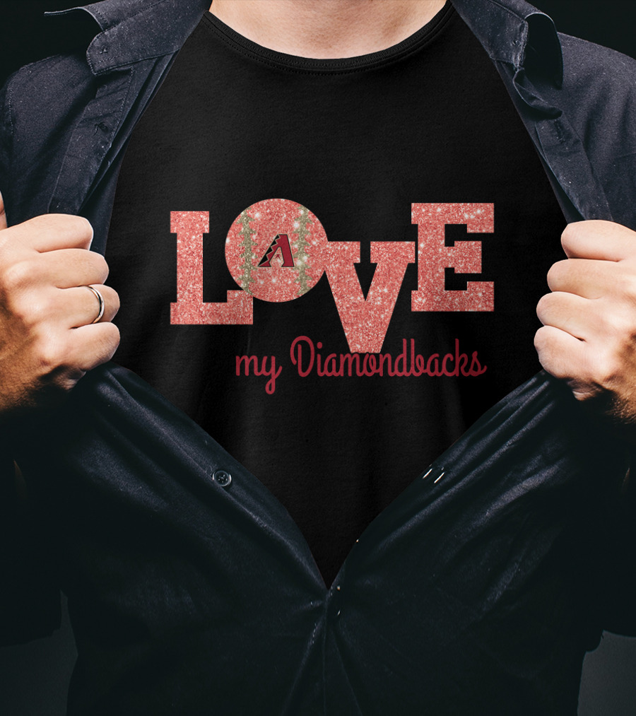 Love My Diamondbacks Glitter Design For Arizona Fans T-Shirt