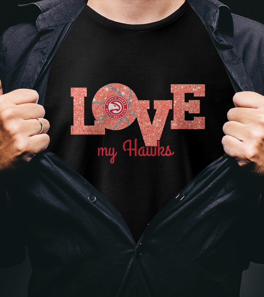 Love My Hawks Atlanta Basketball Fan Tribute T-Shirt