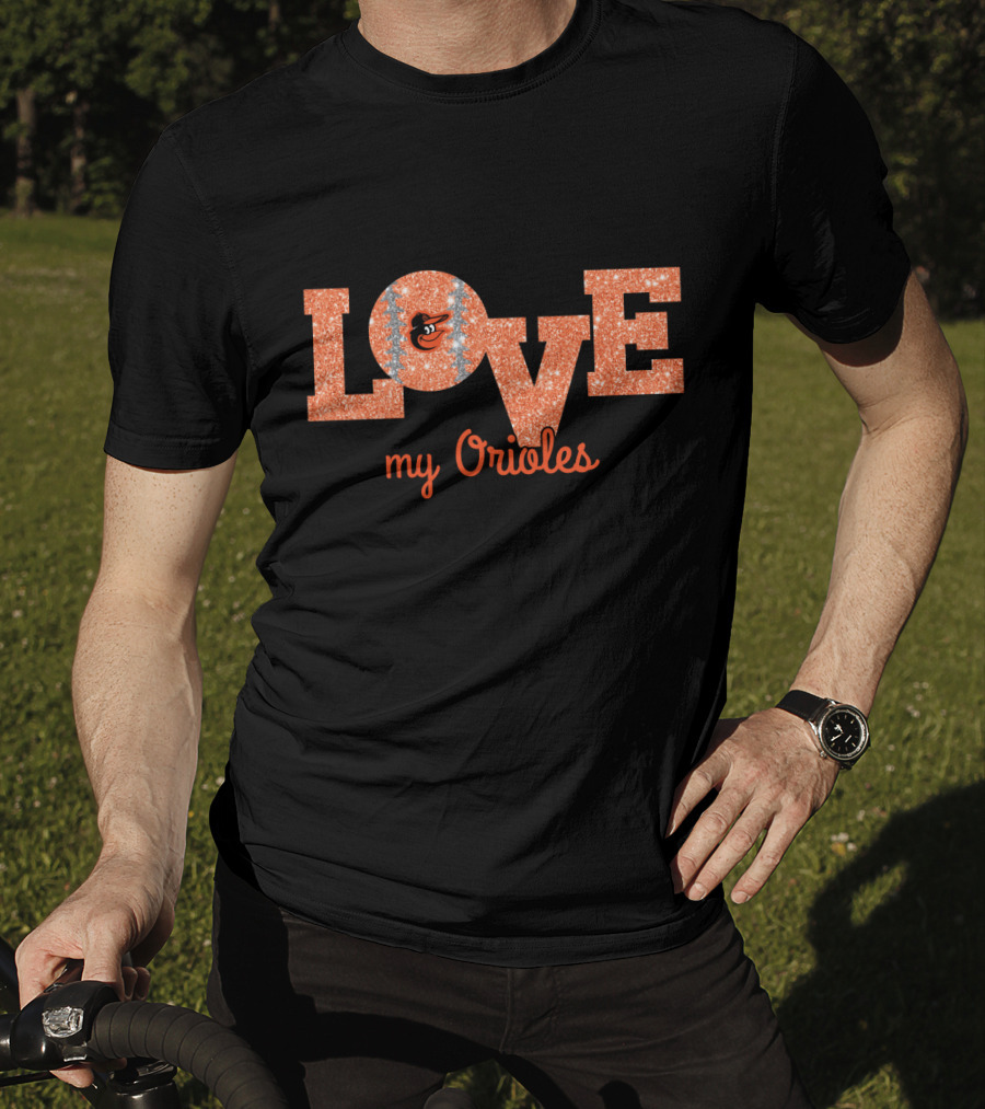 Love My Orioles Glitter Baltimore Orioles Fans T-Shirt
