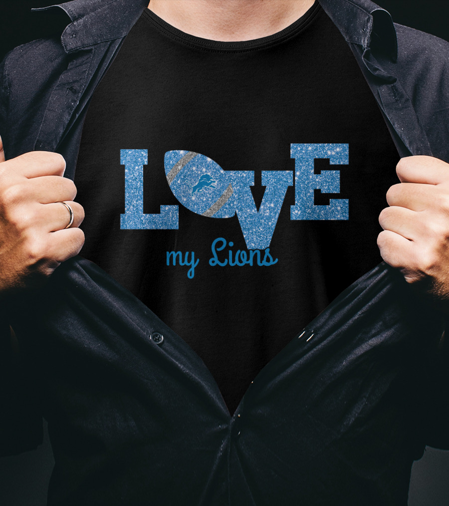 Love My Lions Football Detroit Lions Fans T-Shirt