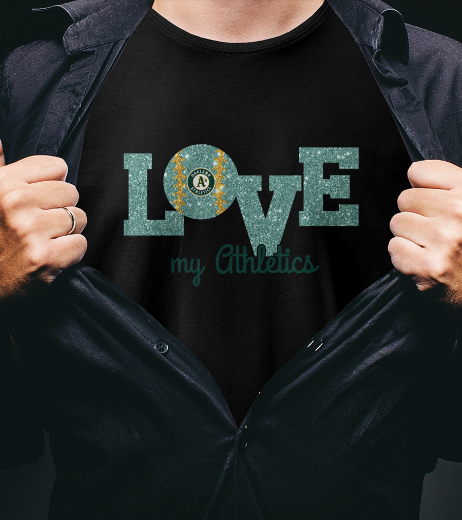 Love My Athletics Glitter Oakland Athletics Fans T-Shirt