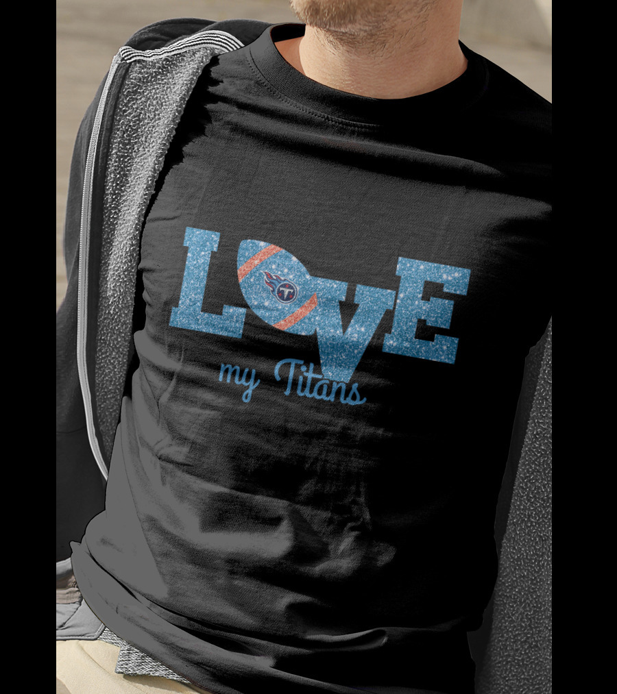 Love My Titans Tennessee Fans T-Shirt