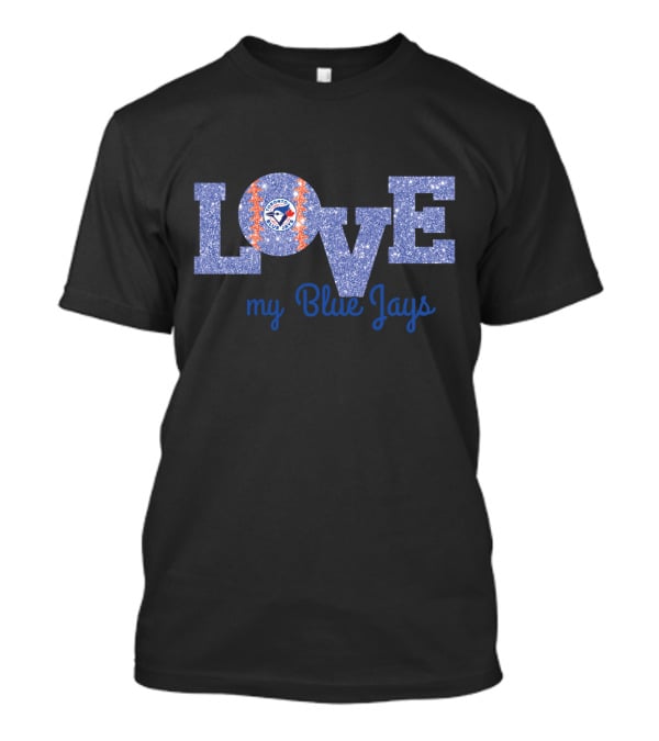 Love My Blue Jays Sparkle Tribute For Toronto Fans T-Shirt