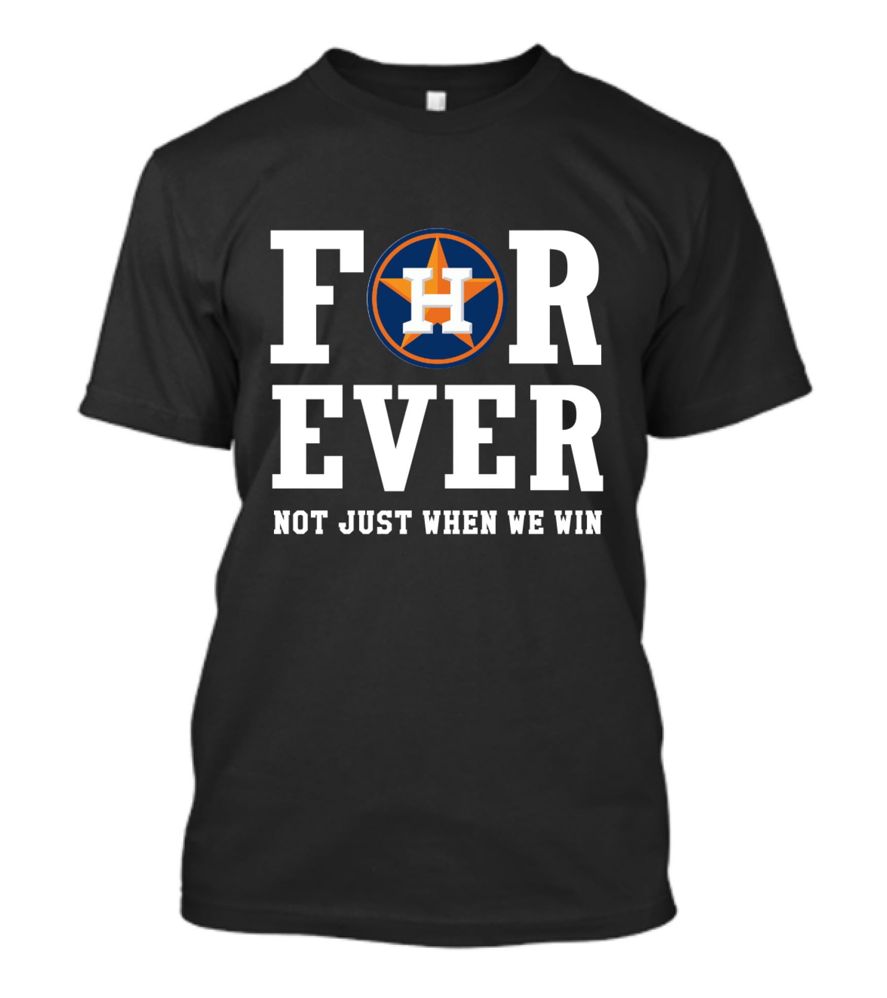 Houston Astros Forever Not Just When We Win T-Shirt