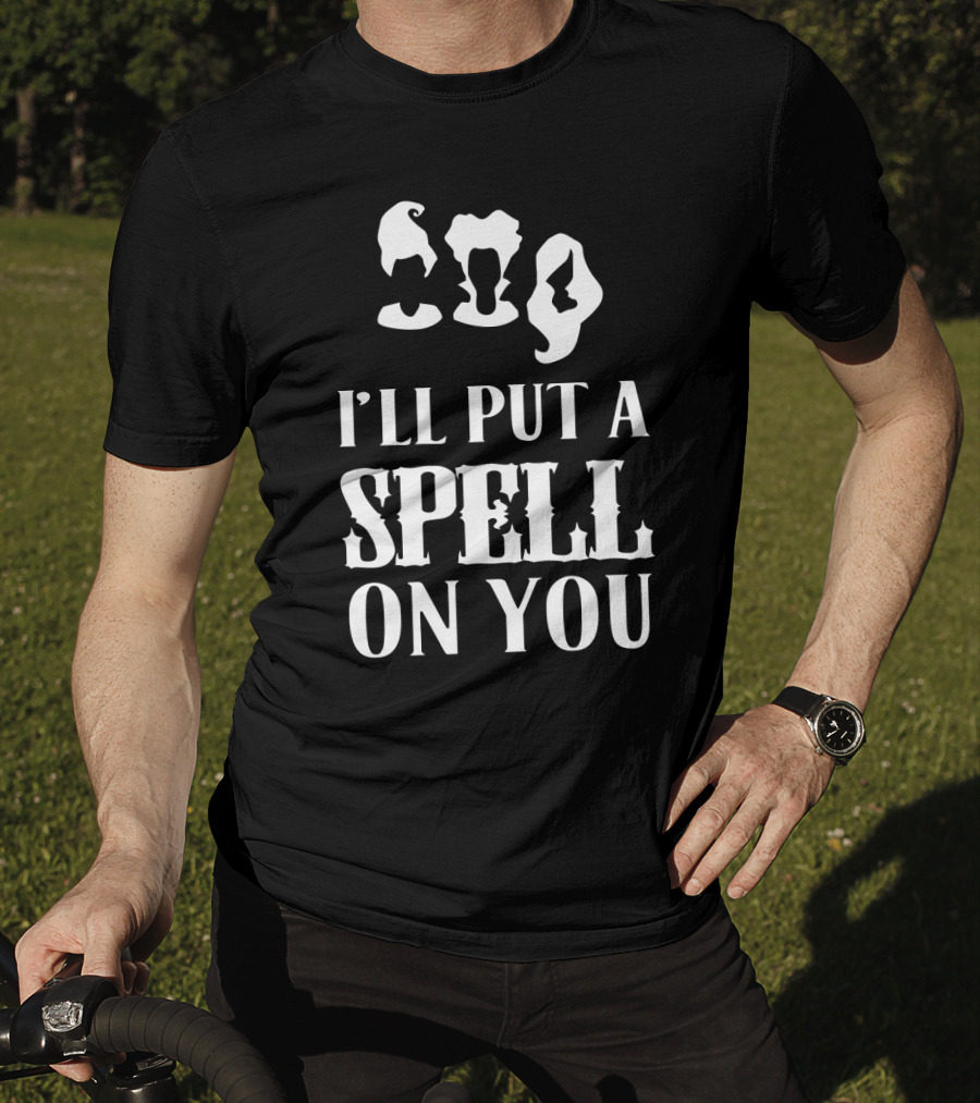 I'll Put A Spell On You Hocus Pocus Sanderson Sisters T-Shirt