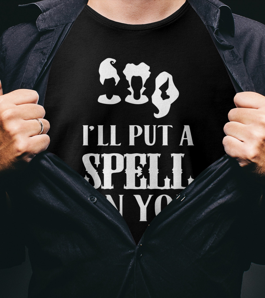 I'll Put A Spell On You Hocus Pocus Sanderson Sisters T-Shirt