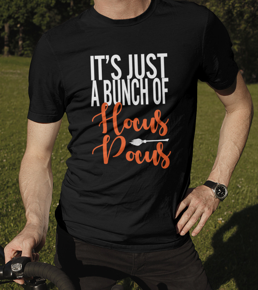 It's Just A Bunch Of Hocus Pocus Broomstick T-Shirt