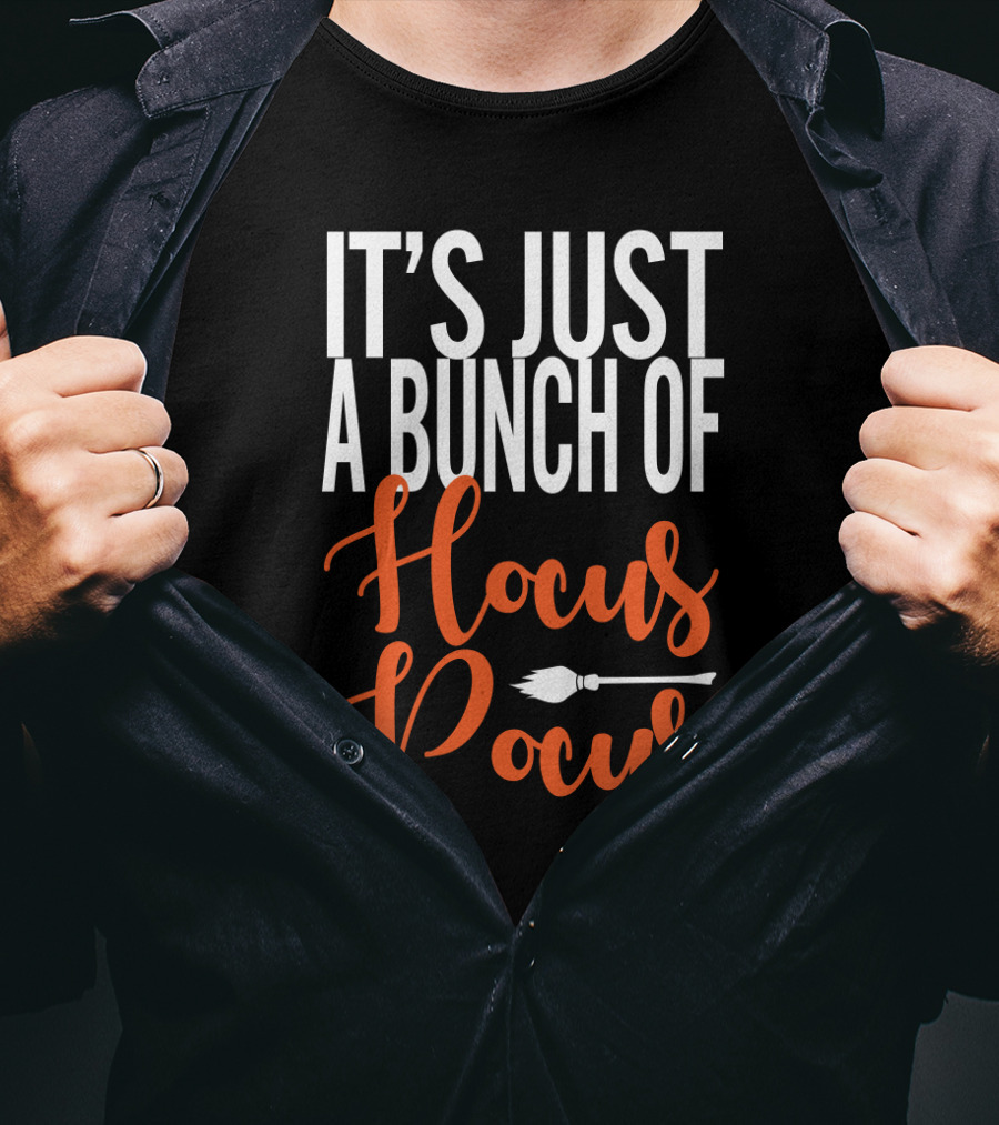 It's Just A Bunch Of Hocus Pocus Broomstick T-Shirt