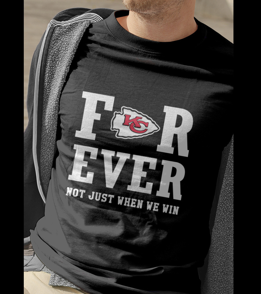 Kansas City Chiefs Forever Not Just When We Win T-Shirt