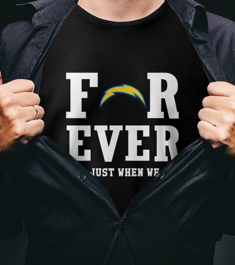 Los Angeles Chargers Forever Not Just When We Win For Fans T-Shirt