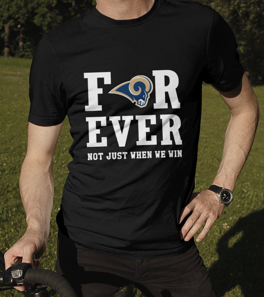 Los Angeles Rams Forever Not Just When We Win T-Shirt