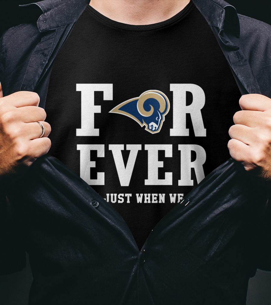 Los Angeles Rams Forever Not Just When We Win T-Shirt