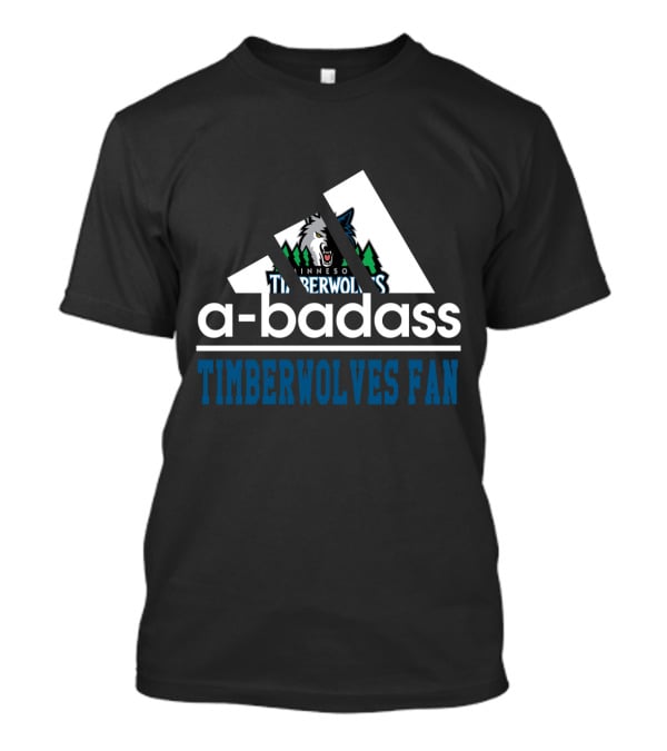 Minnesota Timberwolves A-Badass Timberwolves Fan T-Shirt