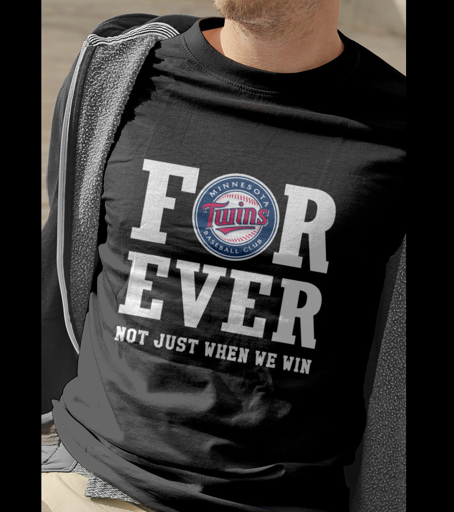 Minnesota Twins Baseball Club Forever Not Just When We Win T-Shirt
