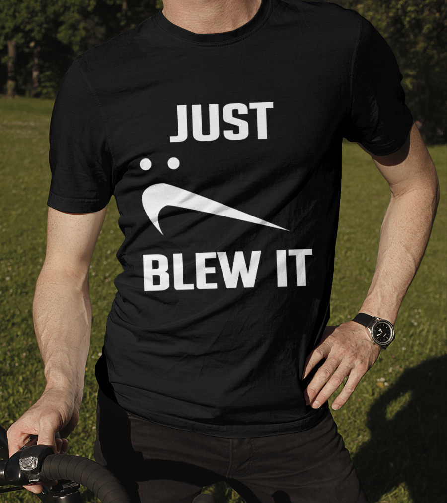 Just Blew It Nike Parody Swoosh T-Shirt