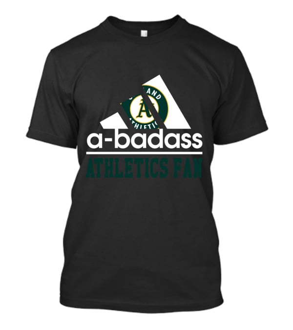 Oakland Athletics A-Badass Athletics Fan T-Shirt