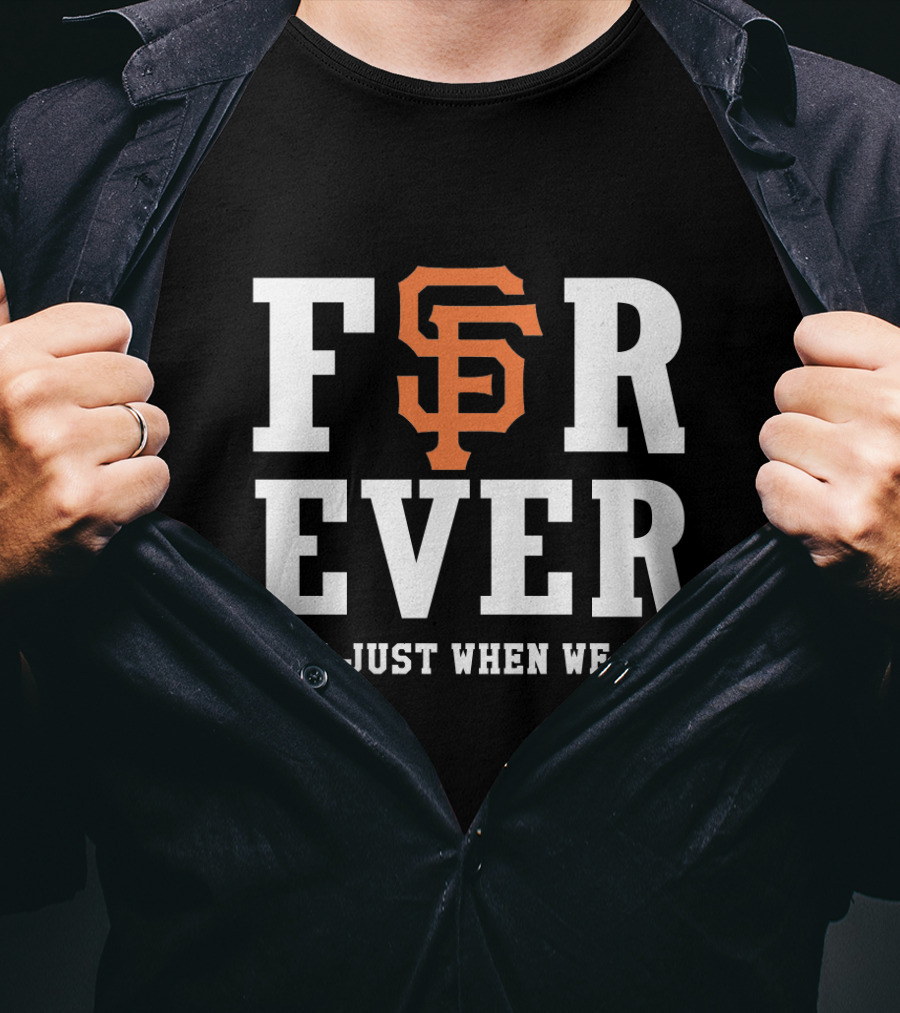 San Francisco Giants Forever Not Just When We Win Black And Orange T-Shirt