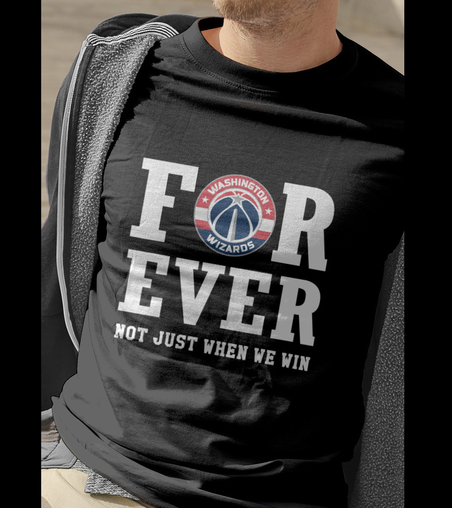 Washington Wizards For Ever Not Just When We Win T-Shirt
