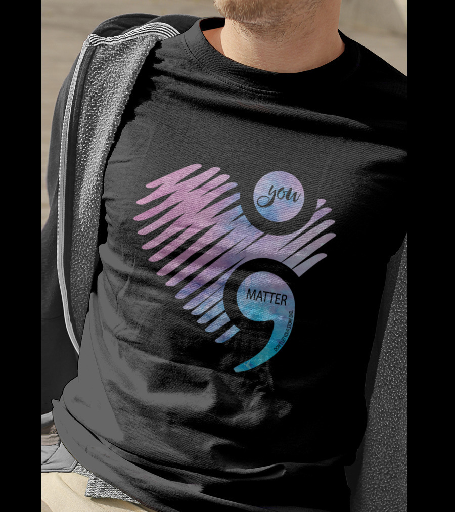 You Matter Semicolon Heart Gradient Watercolor Inspirational Message T-Shirt