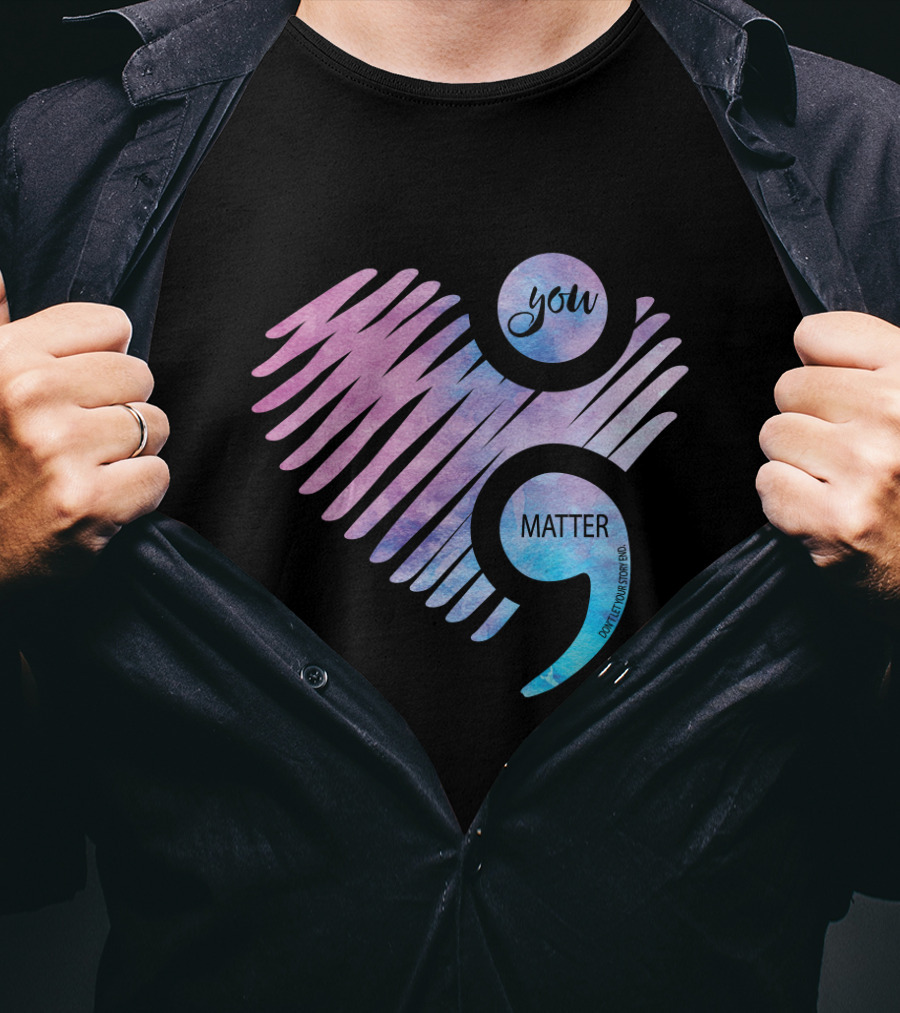 You Matter Semicolon Heart Gradient Watercolor Inspirational Message T-Shirt