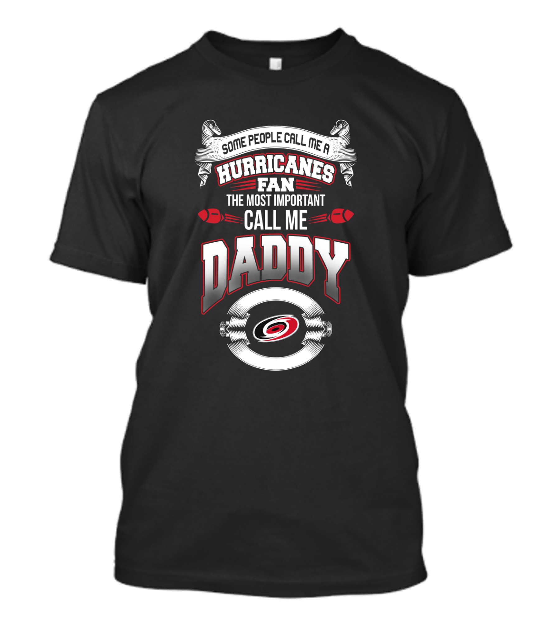 Some People Call Me A Hurricanes Fan The Most Important Call Me Daddy Carolina Hurricanes T-Shirt