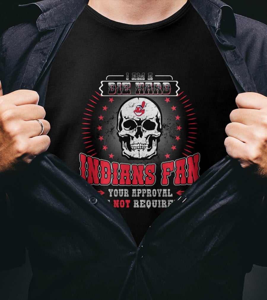 I Am A Die Hard Indians Fan Your Approval Is Not Required Skull And Stars T-Shirt
